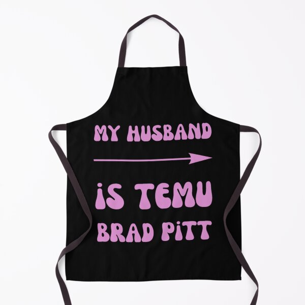 Item preview, My Husband Is Temu Brad Pitt designed and sold by famousflies313.