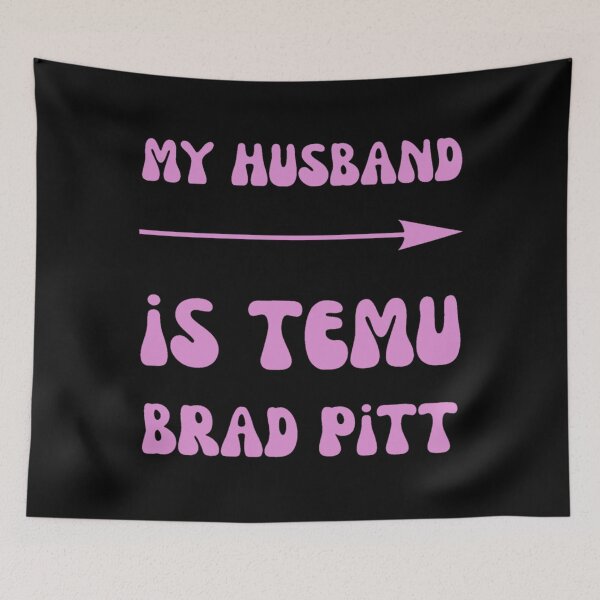 Item preview, My Husband Is Temu Brad Pitt designed and sold by famousflies313.