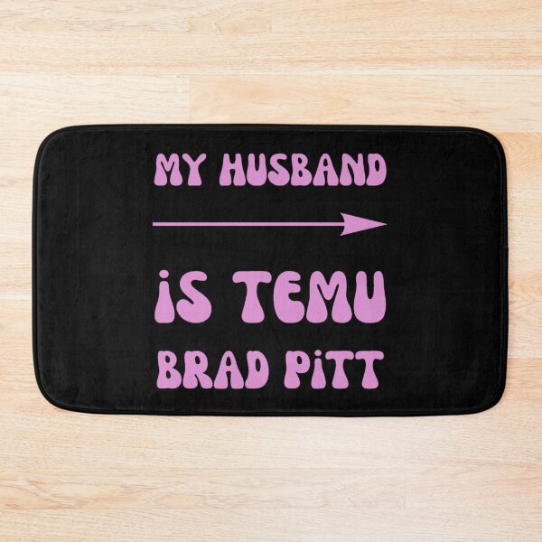 Item preview, My Husband Is Temu Brad Pitt designed and sold by famousflies313.