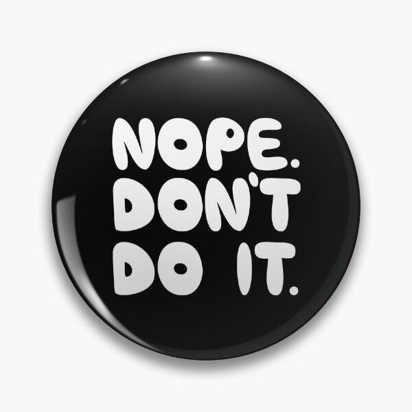 Item preview, Nope Dont Do It Funny Sarcastic Quote designed and sold by Mooi Studio.