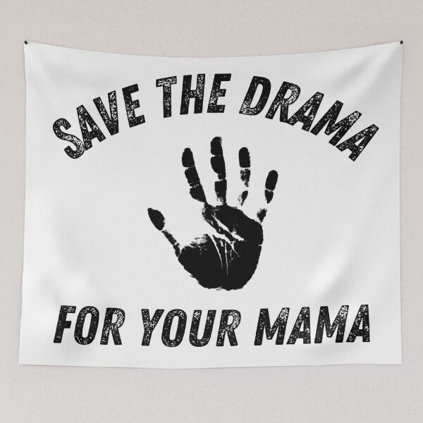 Item preview, Save The Drama For Your Mama Handprint Funny Sarcastic designed and sold by HYPNK.