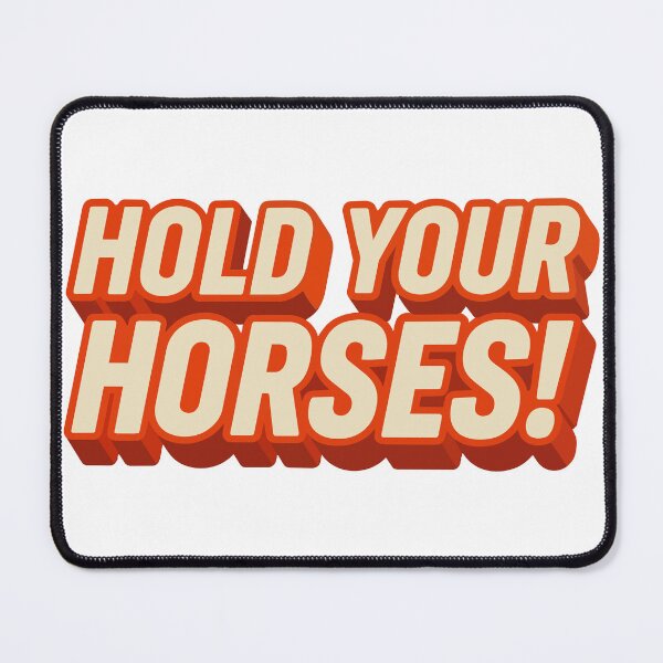 Item preview, HOLD YOUR HORSES designed and sold by abstractsmile.