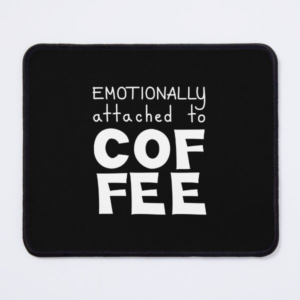 Item preview, Emotionally Attached To Coffee Funny Quote designed and sold by Mooi Studio.