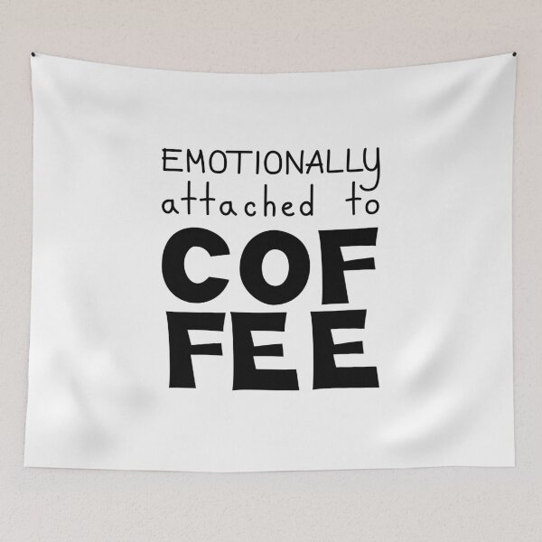 Item preview, Emotionally Attached To Coffee Funny Quote designed and sold by Mooi Studio.