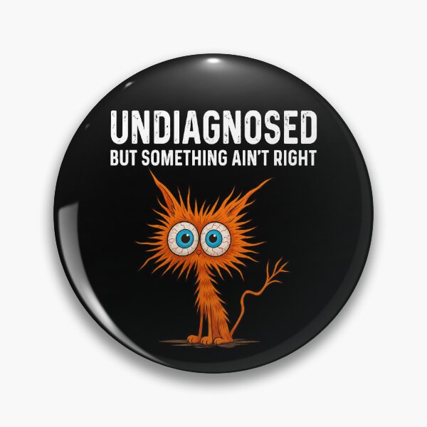 Item preview, Undiagnosed But Something Ain't Right designed and sold by ChrisPfeiffer.