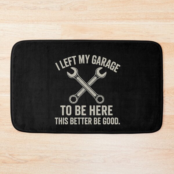 Item preview, I Left My Garage To Be Here This Better Be Good Mechanic Automotive Garage designed and sold by SofenArt.