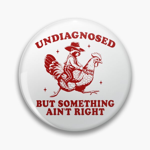 Item preview, Undiagnosed But Something Ain't Right designed and sold by ChrisPfeiffer.