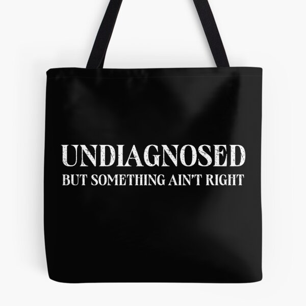 Item preview,  Undiagnosed But Something Ain't Right designed and sold by ChrisPfeiffer.