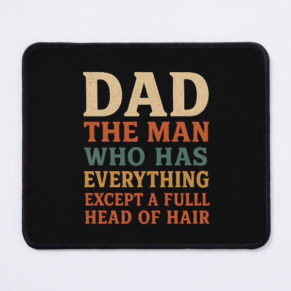 Item preview, Dad The Man Who Has Everything Except A Fulll Head Of Hair Funny Bald Father Humor designed and sold by SofenArt.