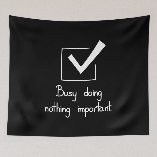 Item preview, Busy Doing Nothing Important Funny Quote designed and sold by Mooi Studio.