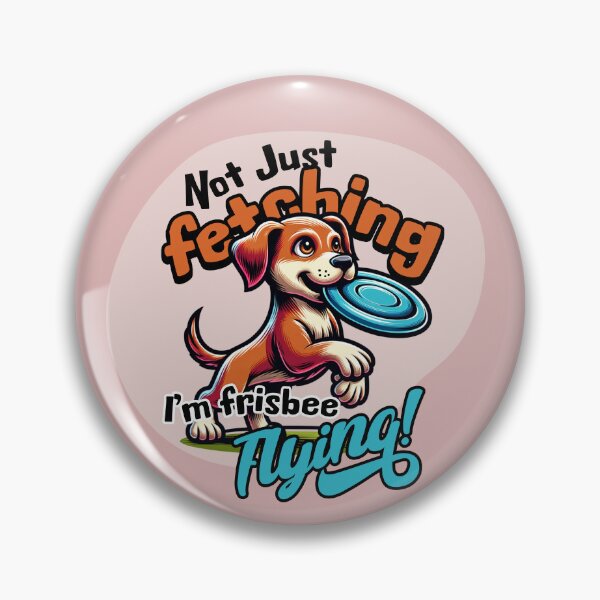 Item preview, Not Just Fetching – I’m Frisbee Flying! designed and sold by AngryToro.