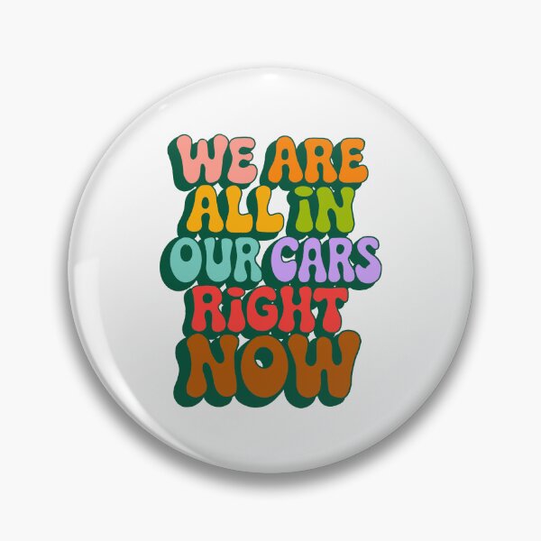 Item preview, We Are All In Our Cars Right Now designed and sold by Malosortin.