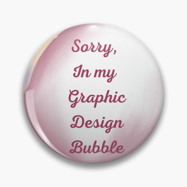 Item preview, Sorry, in my graphic design bubble designed and sold by serenebookworm.