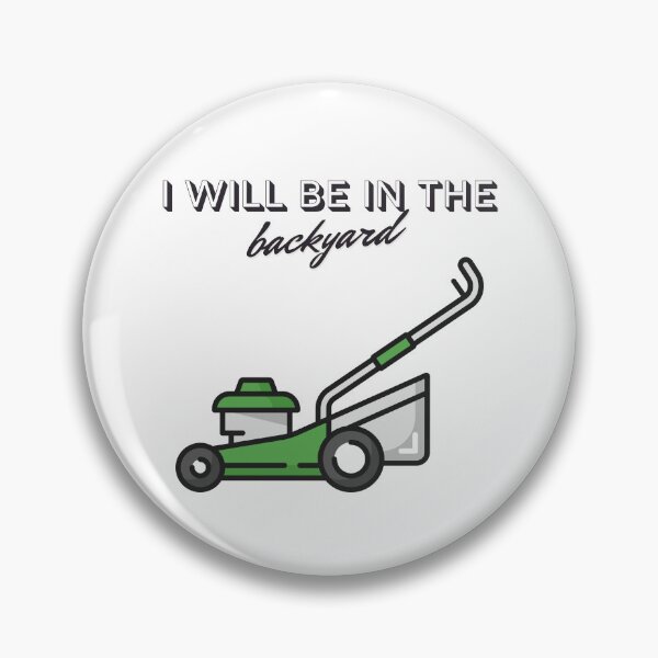 Item preview, lawn dad i will be in the backyard fathers day designed and sold by sydney-syder.