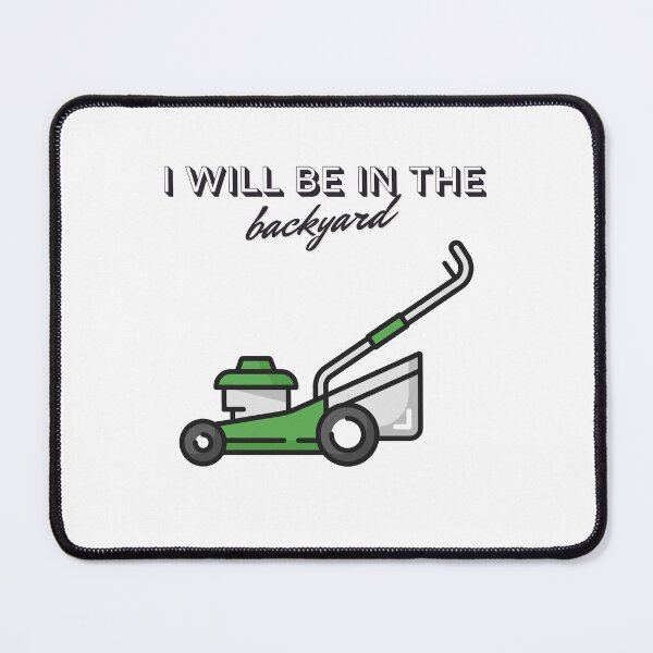 Item preview, lawn dad i will be in the backyard fathers day designed and sold by sydney-syder.