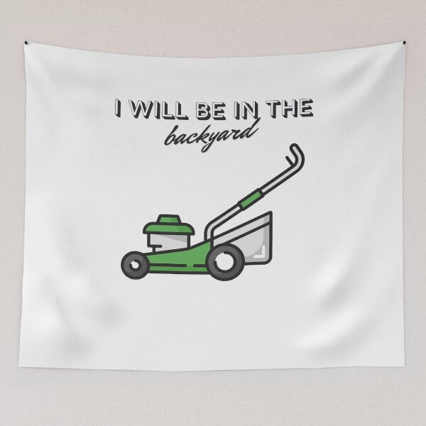 Item preview, lawn dad i will be in the backyard fathers day designed and sold by sydney-syder.