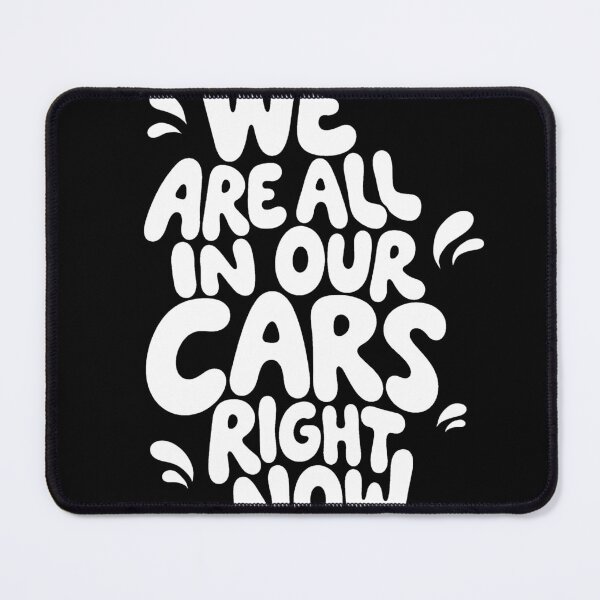 Item preview, We Are All In Our Cars Right Now designed and sold by DJava-ArtO.