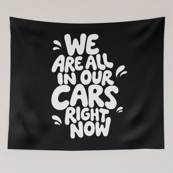 Item preview, We Are All In Our Cars Right Now designed and sold by DJava-ArtO.