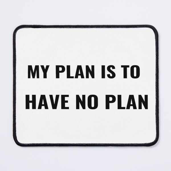 Item preview, y Plan Is To Have No Plan T-Shirt – Funny Chill Tee | Uncle Jichuan designed and sold by Uncle-Jichuan.