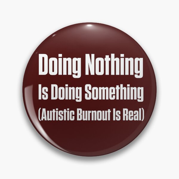 Item preview, Doing Nothing Is Doing Something — Autistic Burnout designed and sold by Notty DOT.