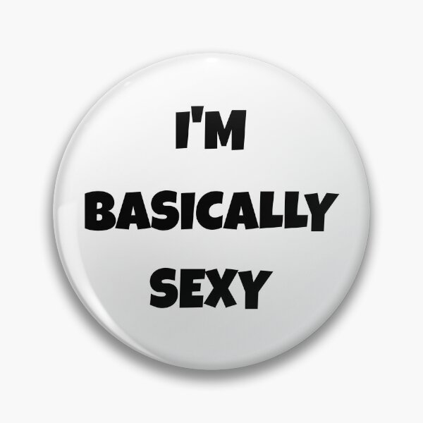 Item preview, I'm Basically Sexy designed and sold by annaartuk.