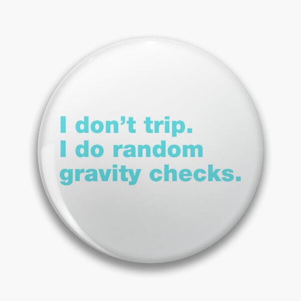 Item preview, I don't trip. I do random gravity checks designed and sold by crazyunicorn13.