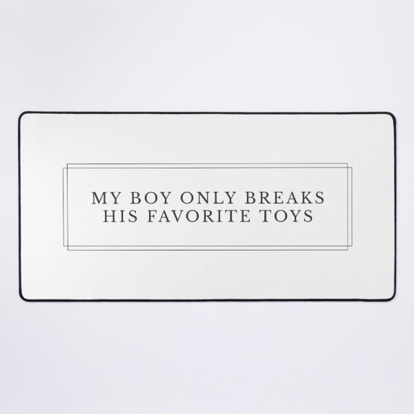 Item preview, My Boy Only Breaks His Favorite Toys TO V1-3 (NB) designed and sold by Ars Brunus.