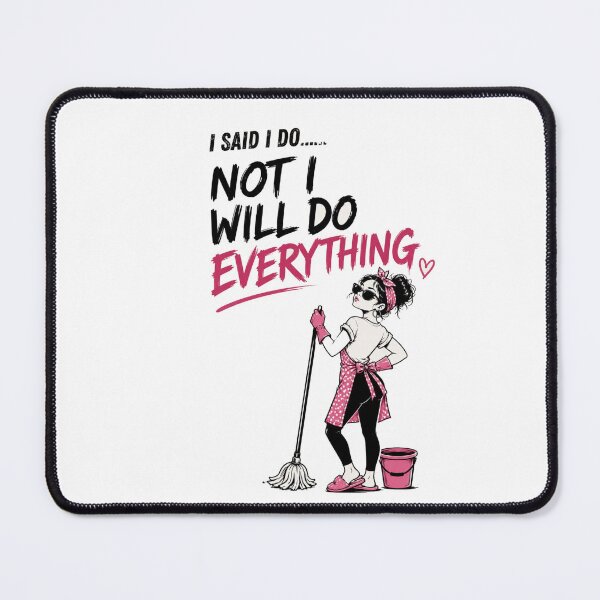 Item preview, "I Said I Do, Not I Will Do Everything" designed and sold by Creative Nook.
