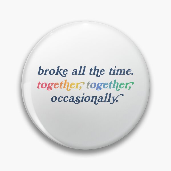 Item preview, broke all the time. together, together, occasionally. designed and sold by delicate-pov.