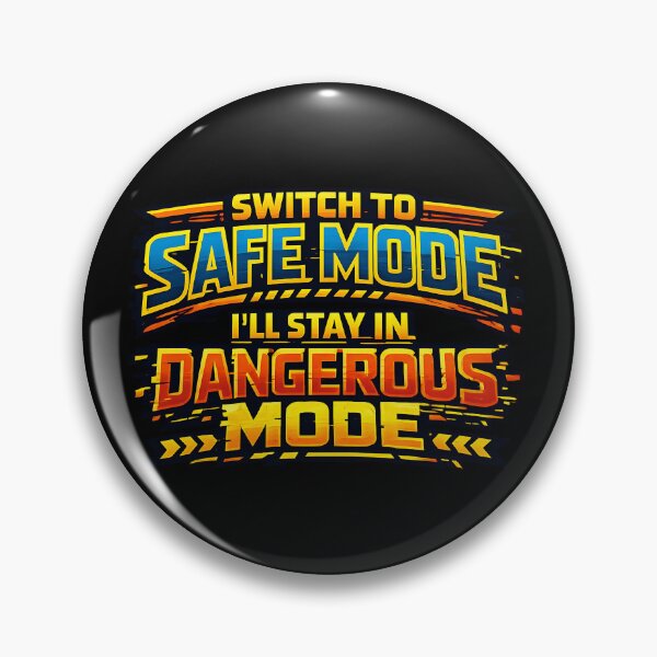 Item preview, Switch To Safe Mode Ill Stay In Dangerous Mode Funny Quote designed and sold by TeeTimeTreasure.