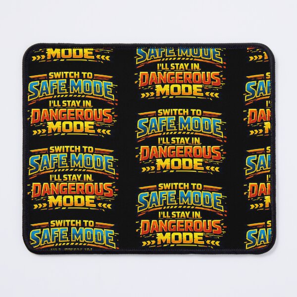 Item preview, Switch To Safe Mode Ill Stay In Dangerous Mode Funny Quote designed and sold by TeeTimeTreasure.