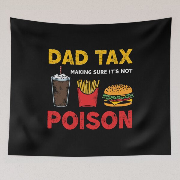 Item preview, Dad Tax Making Sure It's Not Poison Funny Father Food Humor designed and sold by JonesFlora2025.