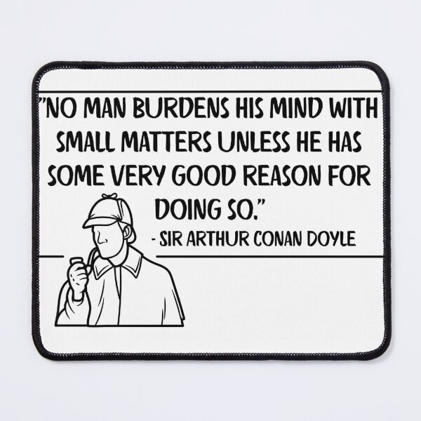 Item preview, Sherlock Holmes - Burdens Mind with Small Matters Minimalist Quote designed and sold by stella literarium.