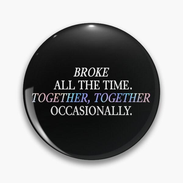 Item preview, broke all the time. together together, occasionally. designed and sold by delicate-pov.