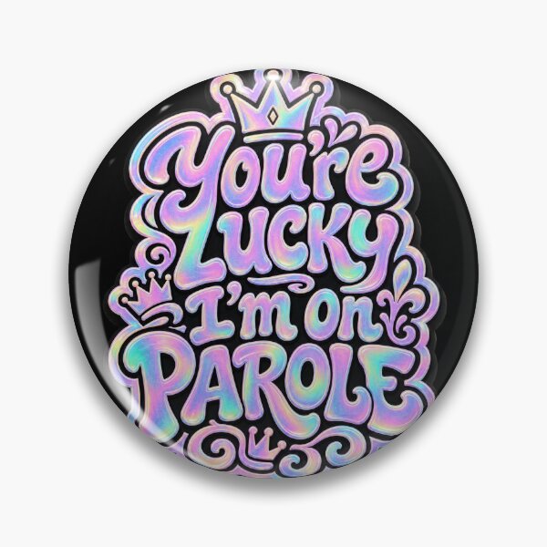 Item preview, You're Lucky I'm On PAROLE. designed and sold by Birdie and Flynn.