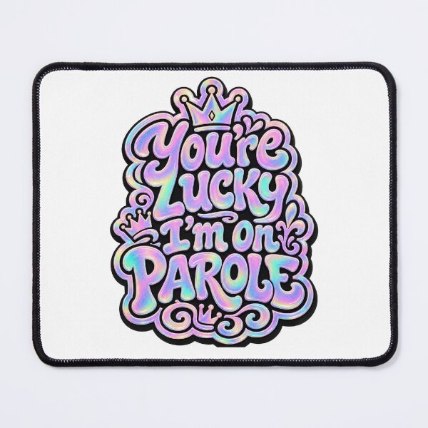 Item preview, You're Lucky I'm On PAROLE. designed and sold by Birdie and Flynn.