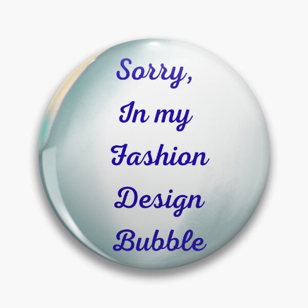 Item preview, Sorry, in my fashion design bubble designed and sold by serenebookworm.