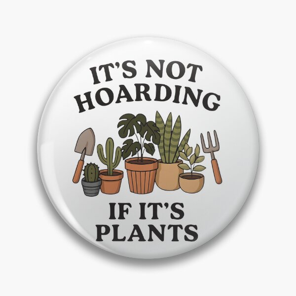 Item preview, It's Not Hoarding If It's Plants Funny Plant Lover Gardening Tools designed and sold by Photo-Sphere101.