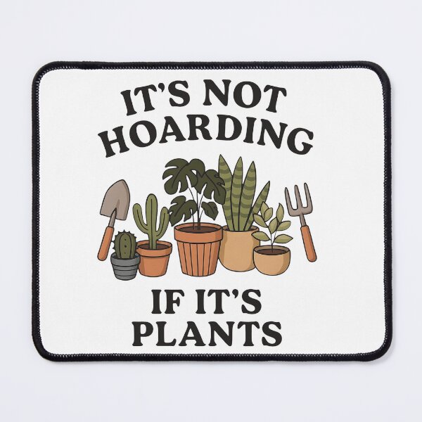 Item preview, It's Not Hoarding If It's Plants Funny Plant Lover Gardening Tools designed and sold by Photo-Sphere101.