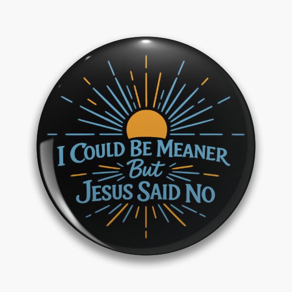Item preview, I Could Be Meaner But Jesus Said No, Funny Sarcastic Christian designed and sold by CloudyPress.