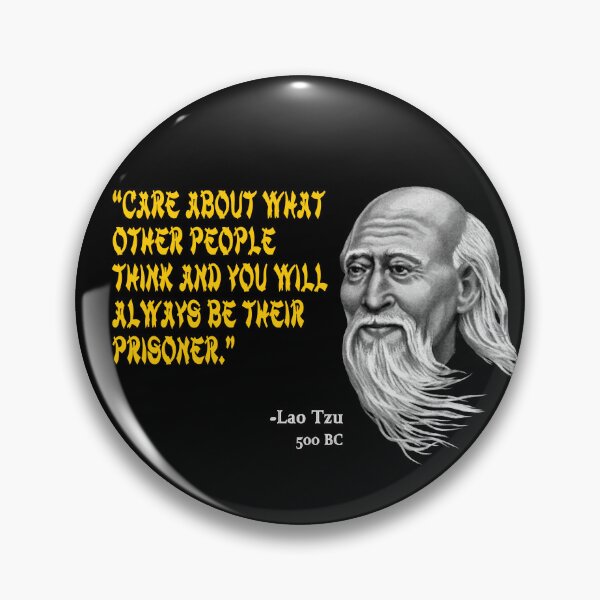 Item preview, "Care about what other people think and you will always be their prisoner." -Lao Tzu designed and sold by Allen Peterson.