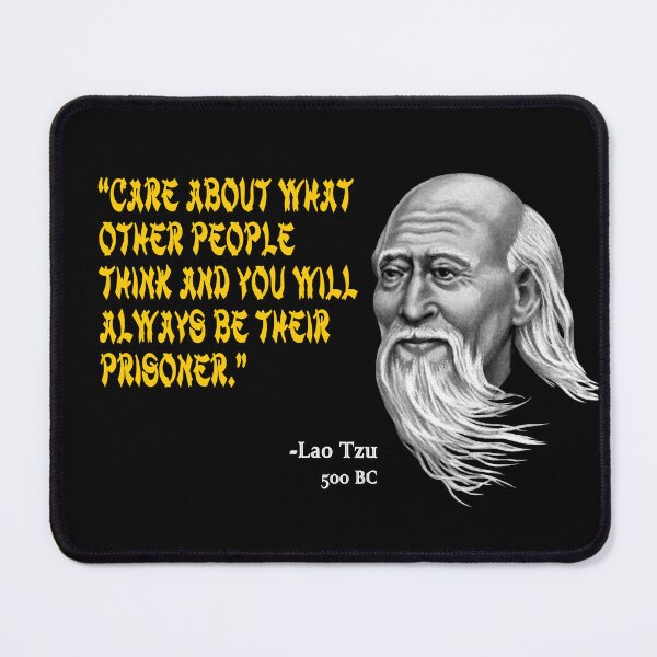 Item preview, "Care about what other people think and you will always be their prisoner." -Lao Tzu designed and sold by Allen Peterson.