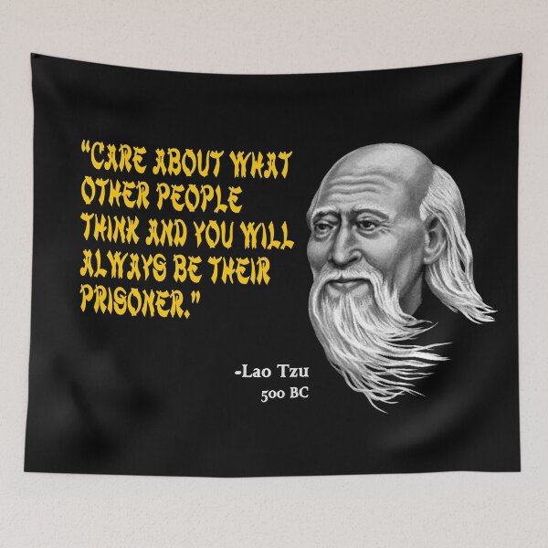 Item preview, "Care about what other people think and you will always be their prisoner." -Lao Tzu designed and sold by Allen Peterson.