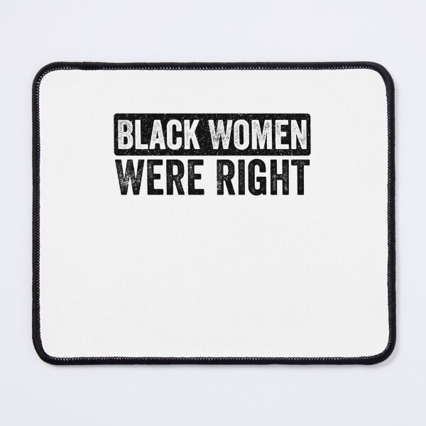 Item preview, Black Women Were Right African American Empowerment Social Justice designed and sold by SofenArt.