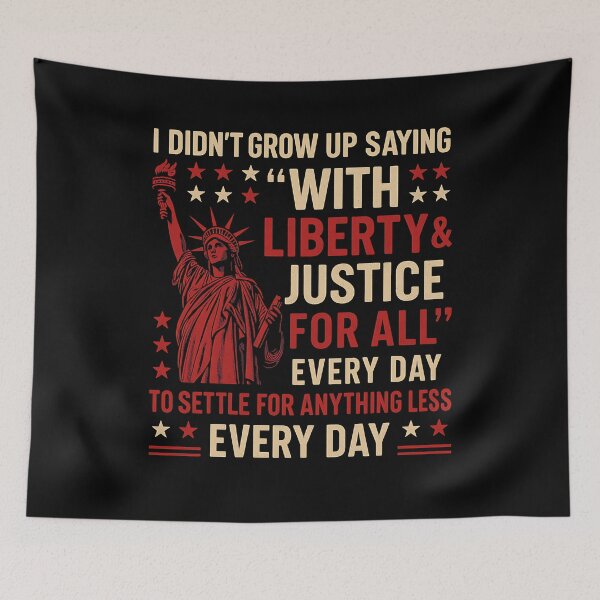 Item preview, American Patriot Liberty Justice I Didn't Grow Up Saying 'With Liberty & Justice For All' Every Day To Settle For Anything Less Every Day designed and sold by SofenArt.