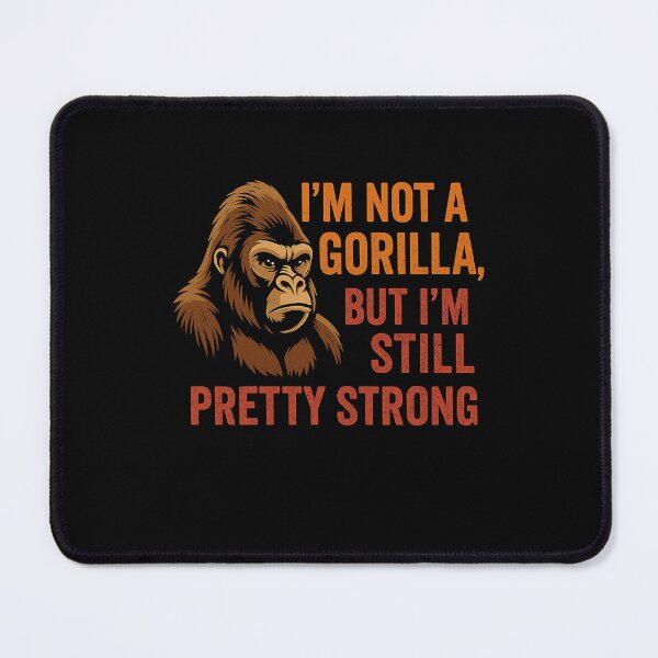 Item preview, I'm Not A Gorilla, But I'm Still Pretty Strong Fitness Strength Weightlifter Bodybuilder designed and sold by SofenArt.