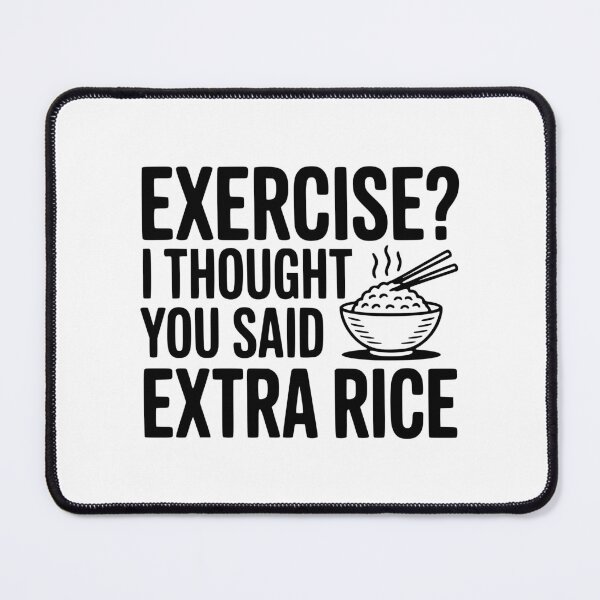 Item preview, Exercise? I Thought You Said Extra Rice designed and sold by Frank Ring.