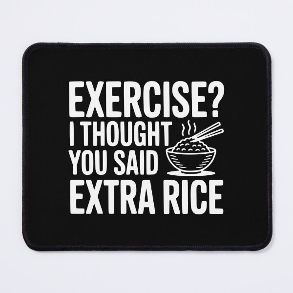 Item preview, Exercise? I Thought You Said Extra Rice designed and sold by Frank Ring.