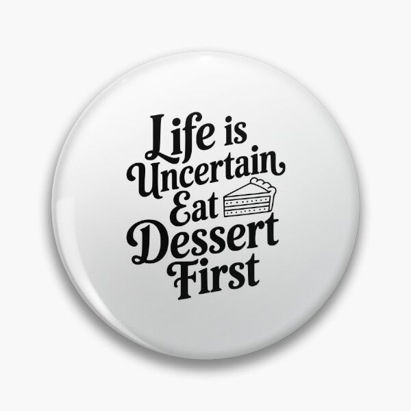 Item preview, Life Is Uncertain Eat Dessert First designed and sold by Frank Ring.