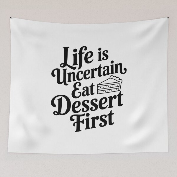 Item preview, Life Is Uncertain Eat Dessert First designed and sold by Frank Ring.